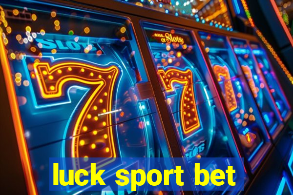 luck sport bet